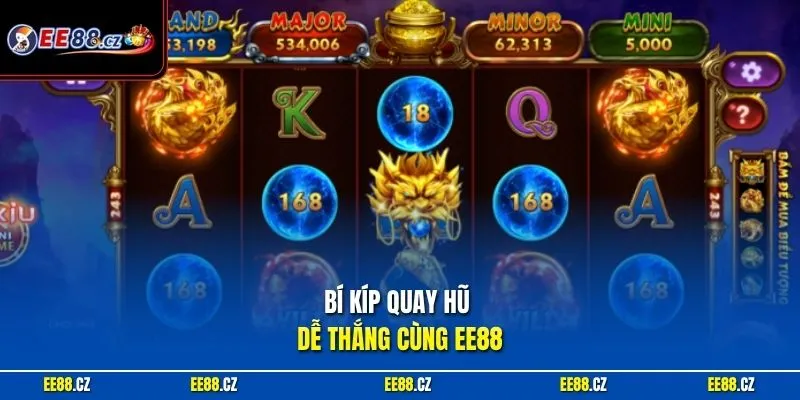 Bí kíp quay hũ dễ thắng cùng EE88