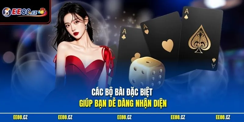 Các bộ bài đặc biệt giúp bạn dễ dàng nhận diện