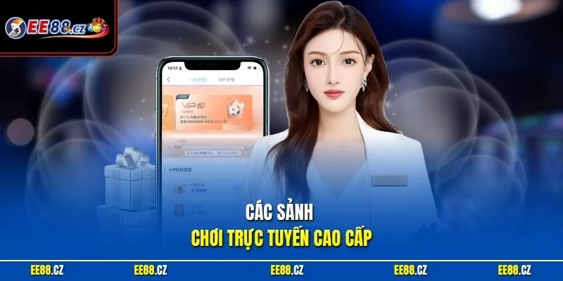Các sảnh chơi trực tuyến cao cấp