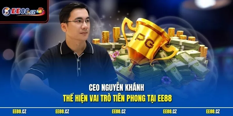 CEO Nguyễn Khánh thể hiện vai trò tiên phong tại EE88