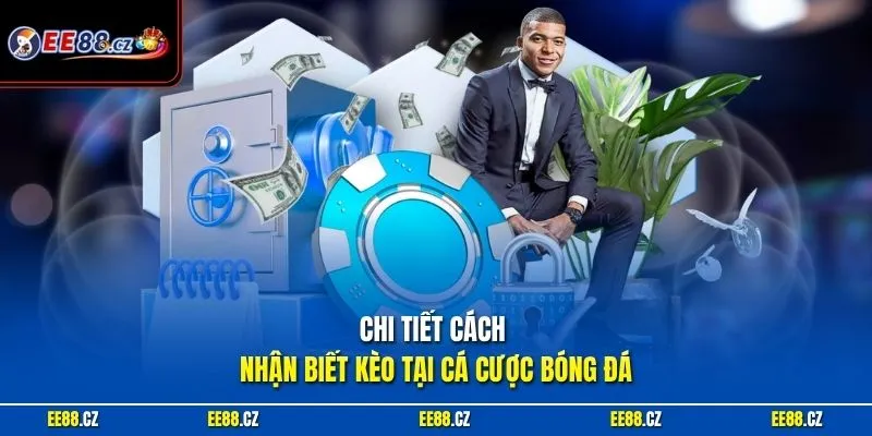 Chi tiết cách nhận biết kèo tại cá cược bóng đá
