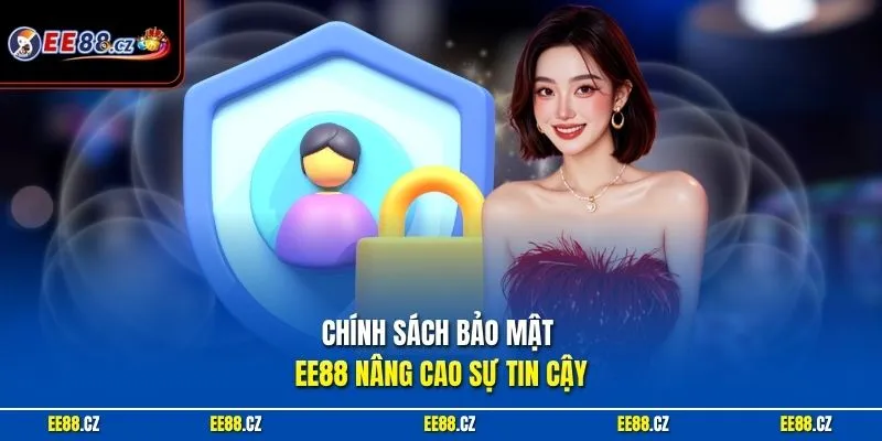 Chính sách bảo mật EE88 nâng cao sự tin cậy
