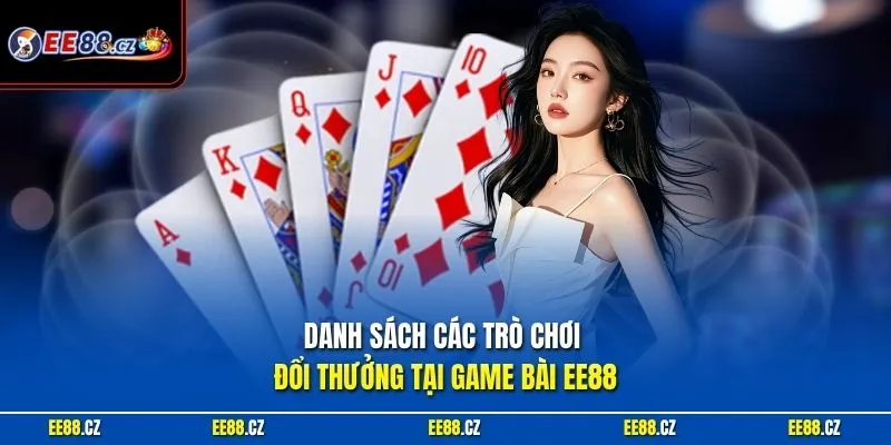 Danh sách các trò chơi đổi thưởng tại game bài EE88