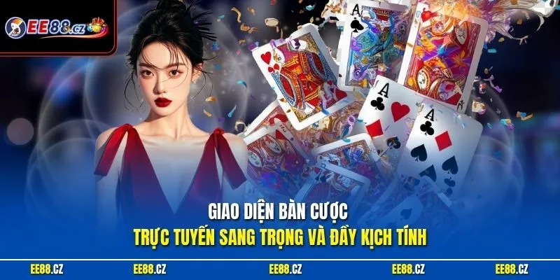 Giao diện bàn cược trực tuyến sang trọng và đầy kịch tính