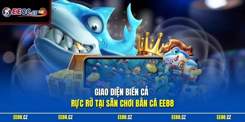 Giao diện biển cả rực rỡ tại sân chơi bắn cá EE88