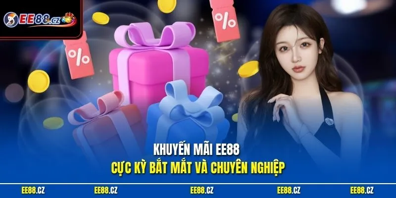 Khuyến mãi EE88 cực kỳ bắt mắt và chuyên nghiệp