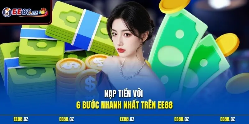 Nạp tiền với 6 bước nhanh nhất trên EE88