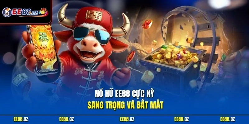 Nổ hũ EE88 cực kỳ sang trọng và bắt mắt
